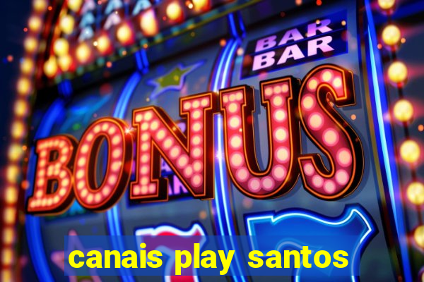 canais play santos